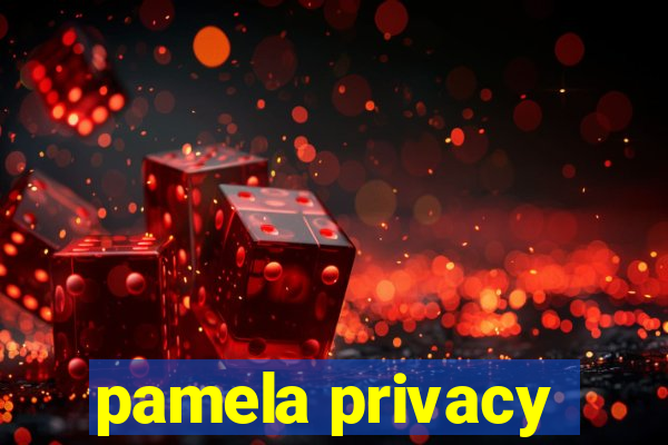 pamela privacy